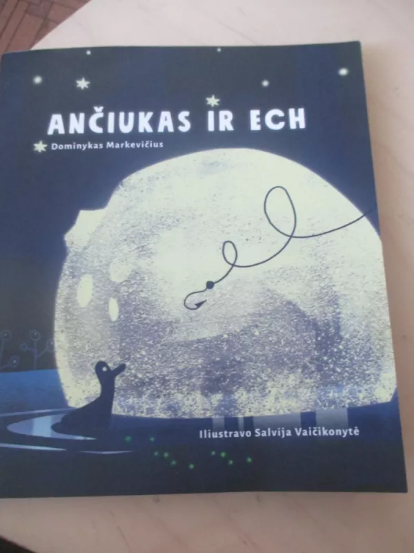 Ančiukas ir ech - Dominykas Markevičius, knyga 3