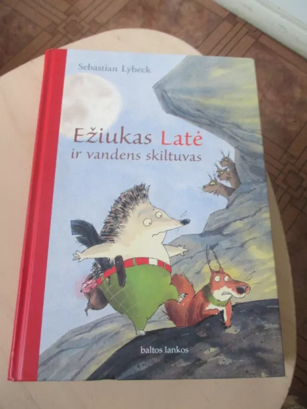 Ežiukas Latė ir vandens skiltuvas - Sebastian Lybeck, knyga 3