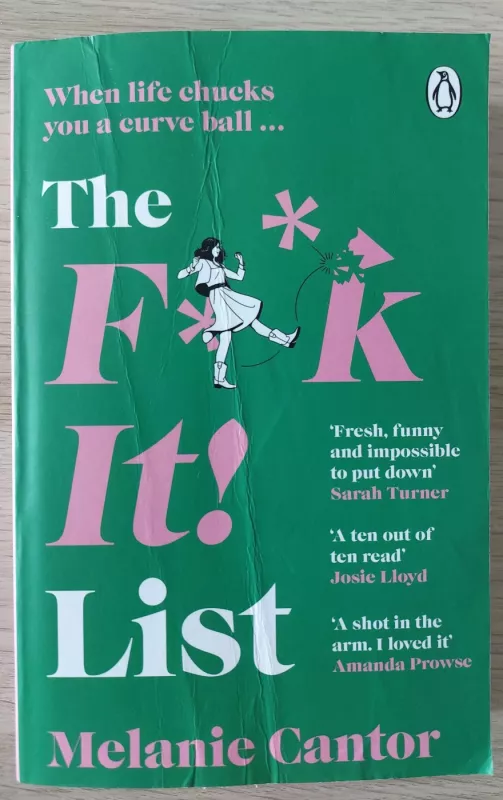 The F**k It! List: The uplifting, hilarious novel that proves the best things can come from disaster! - Melanie Cantor, knyga 2