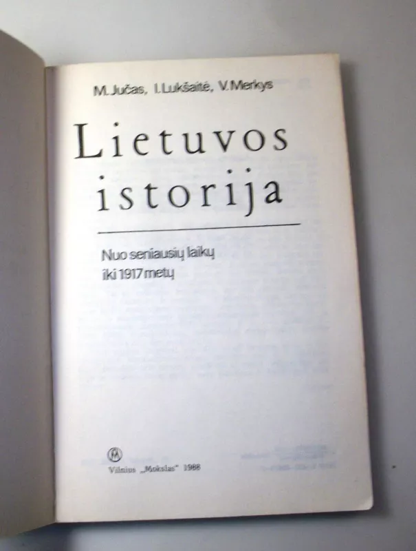 Lietuvos istorija. Nuo seniausių laikų iki 1917 metų - M. Jučas, I. Lukšaitė, V. Merkys, knyga 4