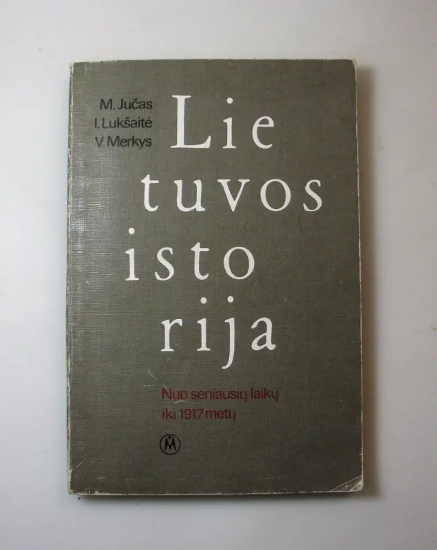 Lietuvos istorija. Nuo seniausių laikų iki 1917 metų - M. Jučas, I. Lukšaitė, V. Merkys, knyga 3