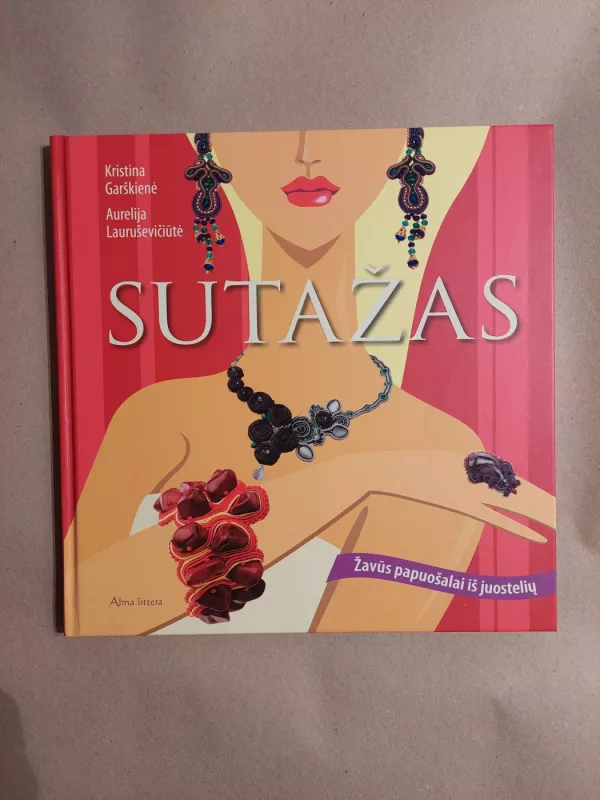 Sutažas. Žavūs papuošalai iš juostelių - Vytautas Žutautas, Aurelija  Jaruševičiūtė, knyga 2