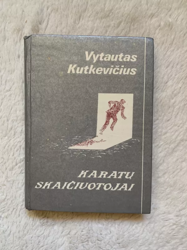 Karatų skaičiuotojai - Vytautas Kutkevičius, knyga 2
