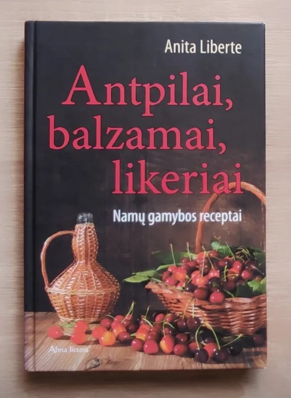 Antpilai, balzamai, likeriai - Anita Liberte, knyga 2