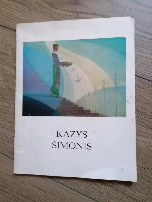 Kazys Šimonis. Jubiliejinė kūrybos paroda, skirta 100-sioms gimimo metinėms. Katalogas. - S. Pelekaitė, knyga 2