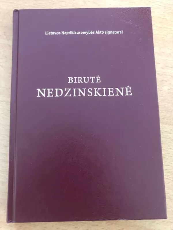 Lietuvos nepriklausomybės akto signatarai: Birutė Nedzinskienė - Virgilijus Čepaitis ir kt, knyga 2
