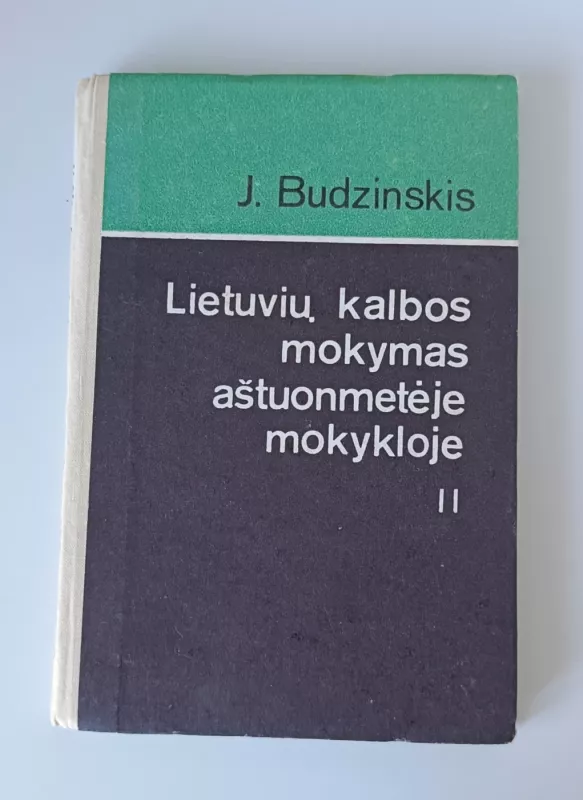 LIETUVIŲ KALBOS MOKYMAS AŠTUONMETĖJE MOKYKLOJE II DALIS - J. Budzinskis, knyga 2