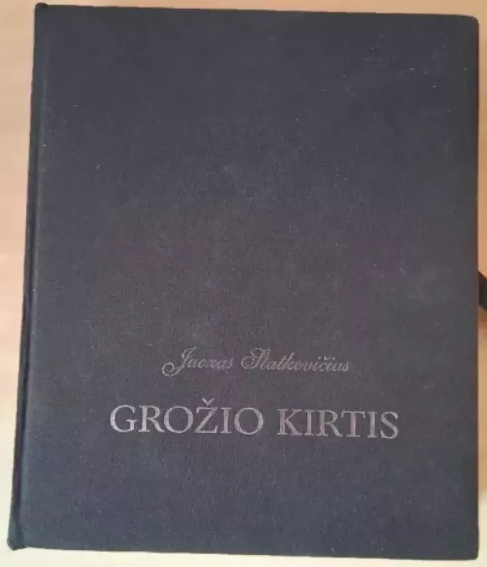 GROŽIO KIRTIS - Juozas Statkevičius, knyga 2