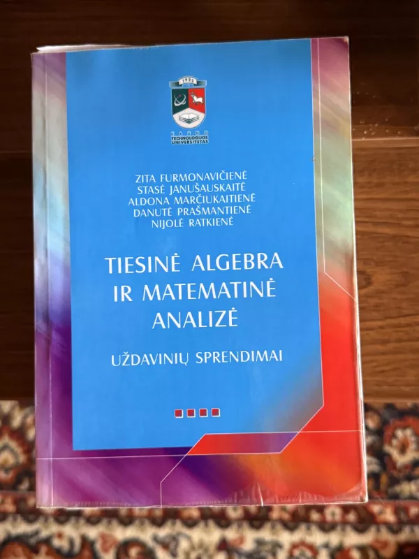 Tiesinė algebra ir matematinė analizė. Uždavinių sprendimai. - Zita ir kiti Furmonavičienė, knyga 2
