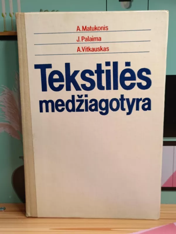 Tekstilės medžiagotyra - A. Matukonis, knyga 2