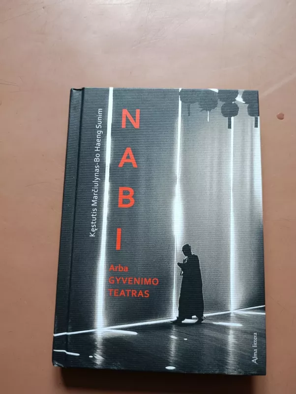 Nabi, arba Gyvenimo teatras - Kęstutis Marčiulynas Bo Haeng Sunim, knyga 2