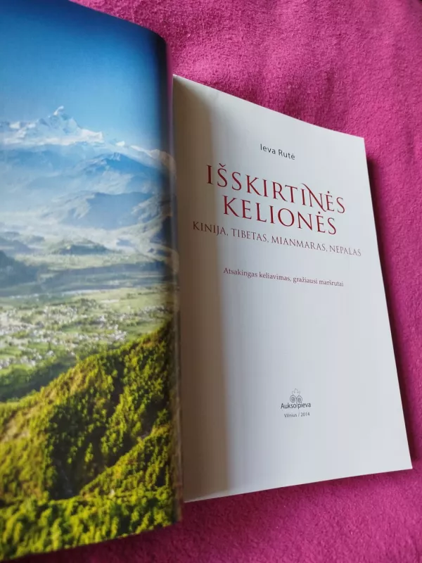 Išskirtinės kelionės. Kinija, Tibetas, Mianmaras, Nepalas - Ieva Rute, knyga 3