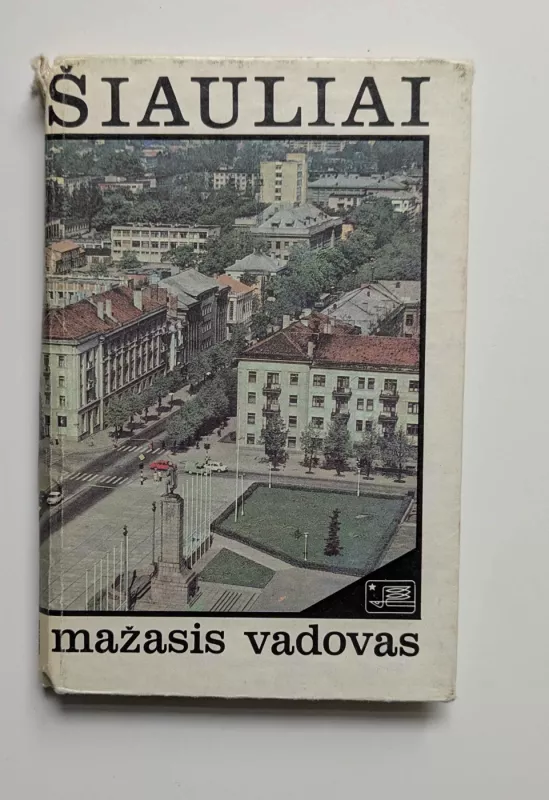 Šiauliai: Mažasis vadovas - Stasys Bulzgis, knyga 2