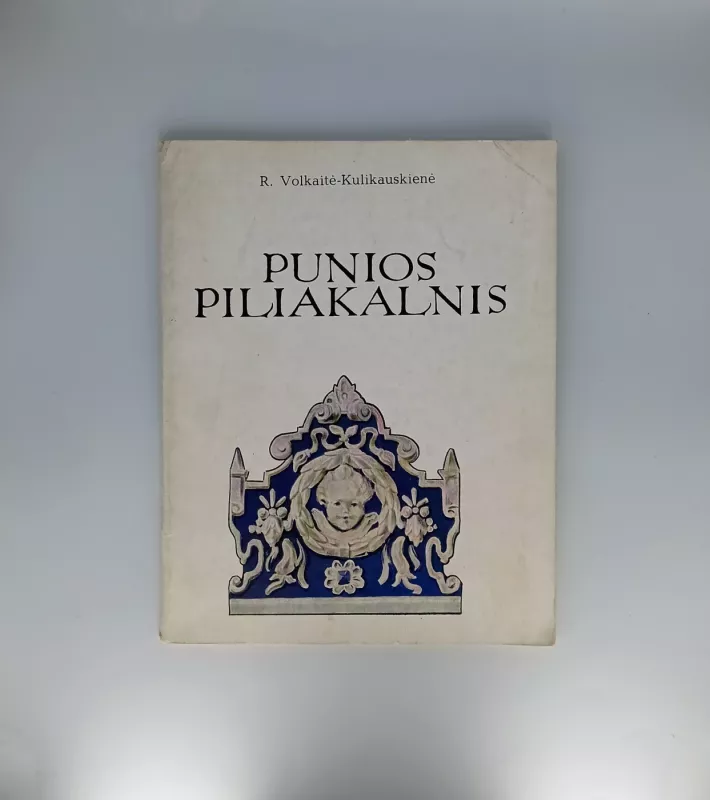 Punios piliakalnis - R. Volkaitė-Kulikauskienė, knyga 3
