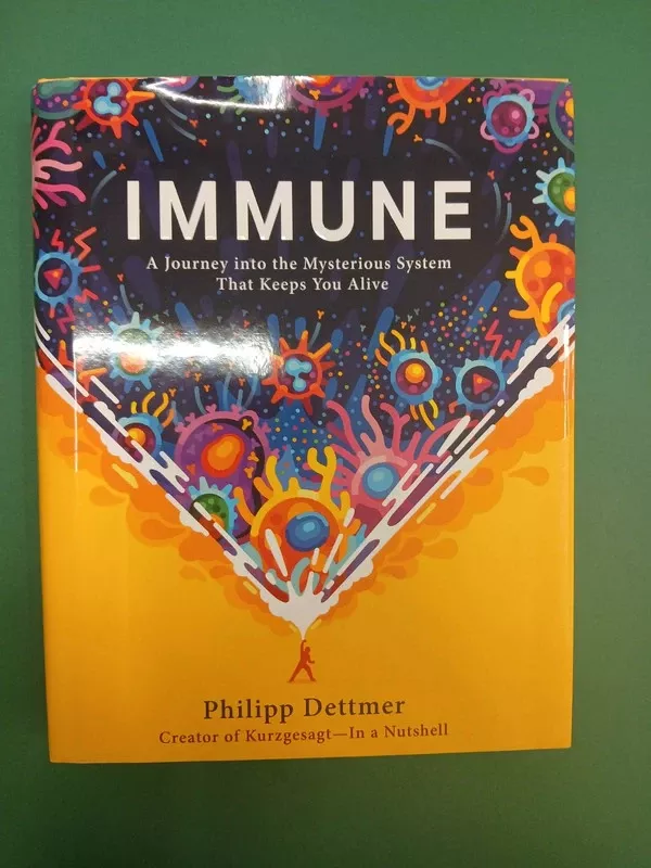 Immune: a Journey into the Mysterious System that Keeps You Alive - Philipp Dettmer, knyga 2