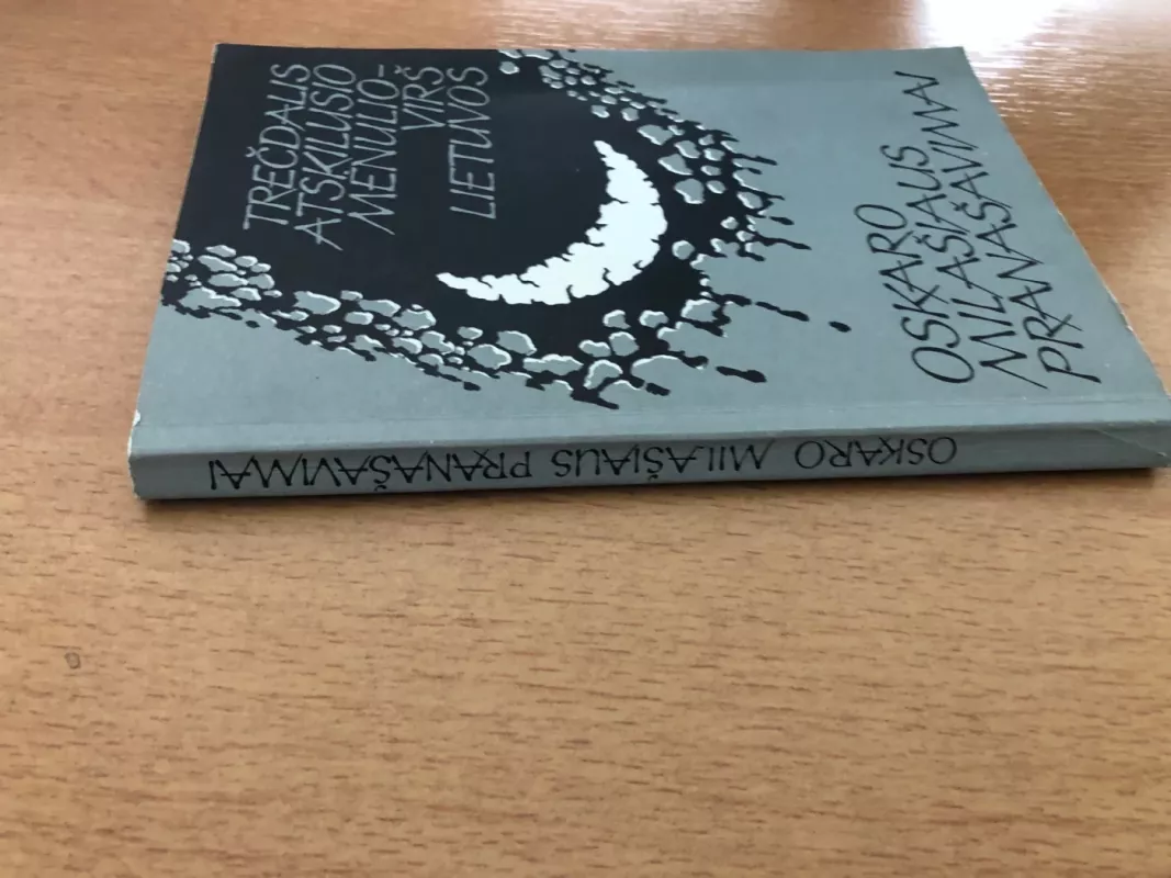 Trečdalis atskilusio mėnulio-virš Lietuvos. Oskaro Milašiaus pranašavimai - Pranas Antalkis, knyga 4