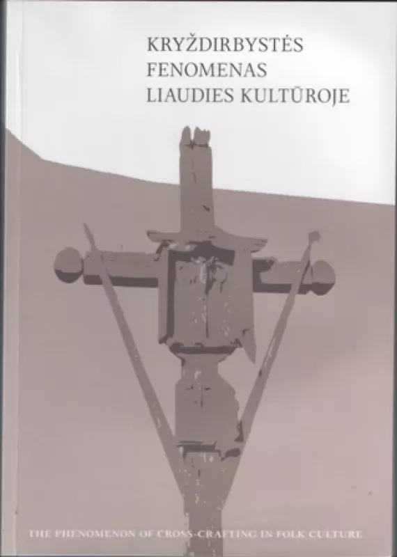 Kryždirbystės fenomenas liaudies kultūroje - Alė Počiulpaitė, knyga 2
