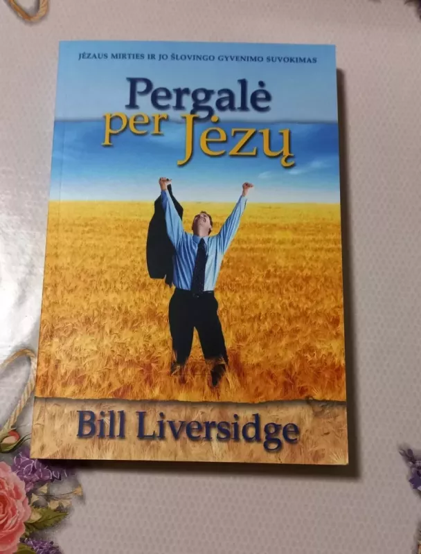 Pergalė per Jėzų - Bill Liversidge, knyga 2