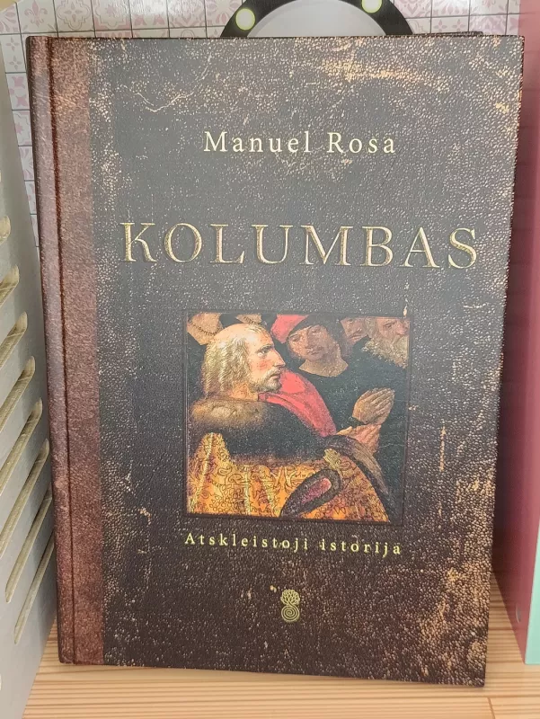 Kolumbas. Atskleistoji istorija - Manuel Rosa, knyga 2