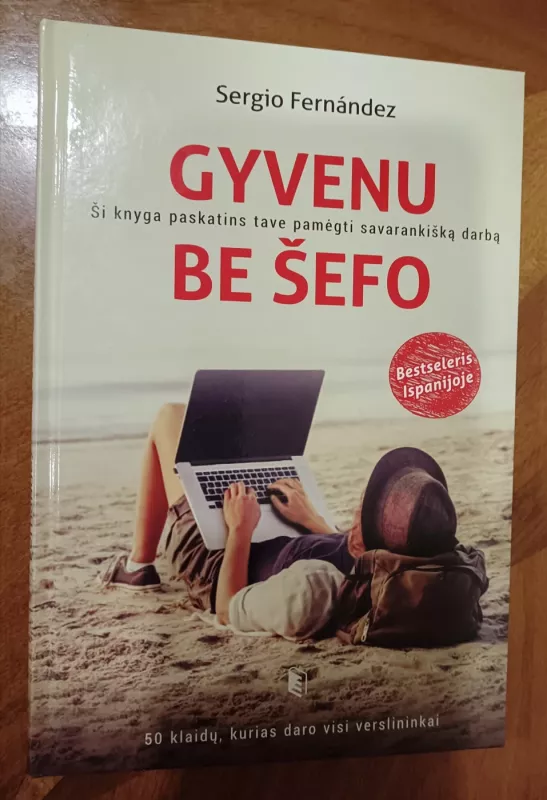 Gyvenu be šefo: ši knyga paskatins tave pamėgti savarankišką darbą - Sergio Fernandez, knyga 2