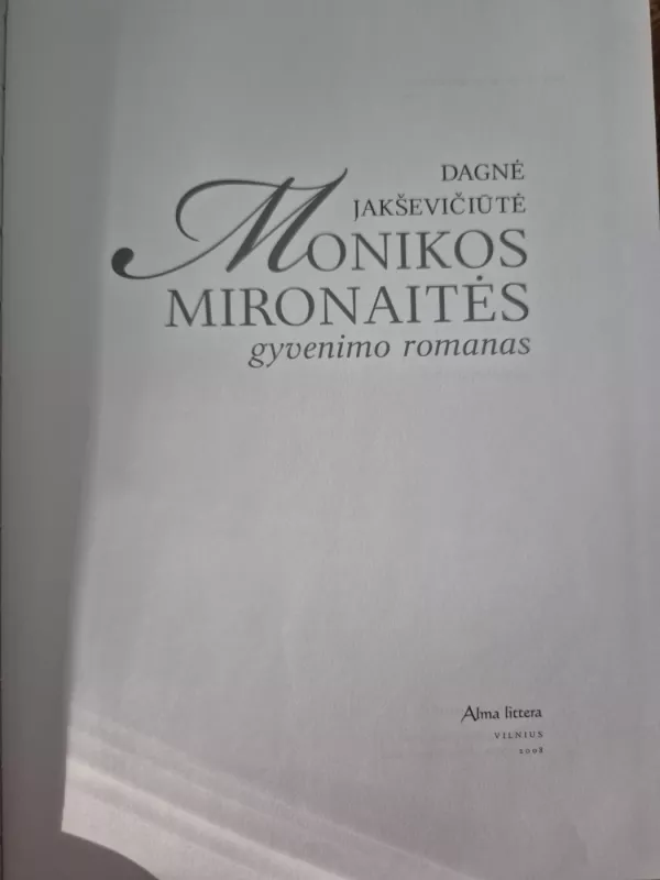 Monikos Mironaitės gyvenimo romanas - Dagnė Jakševičiūtė, knyga 3