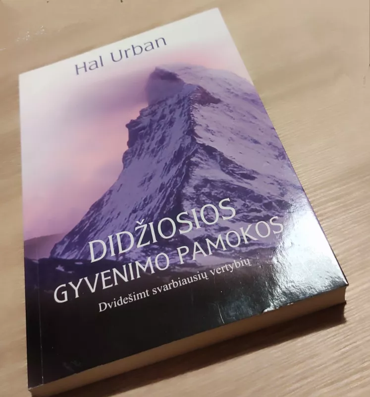 Didžiosios gyvenimo pamokos: dvidešimt svarbiausių vertybių - Hal Urban, knyga 3