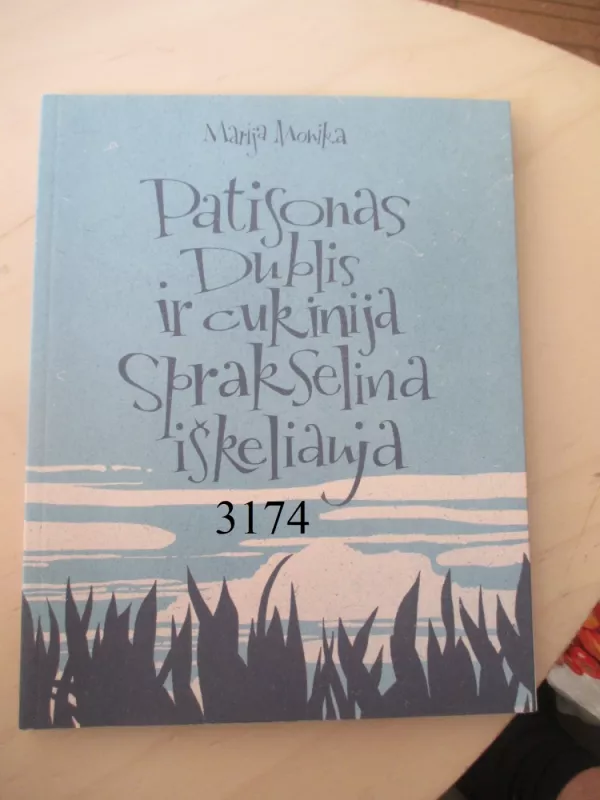 Patisonas Dublis ir cukinija Sprakselina iškeliauja - Marija Monika, knyga 6