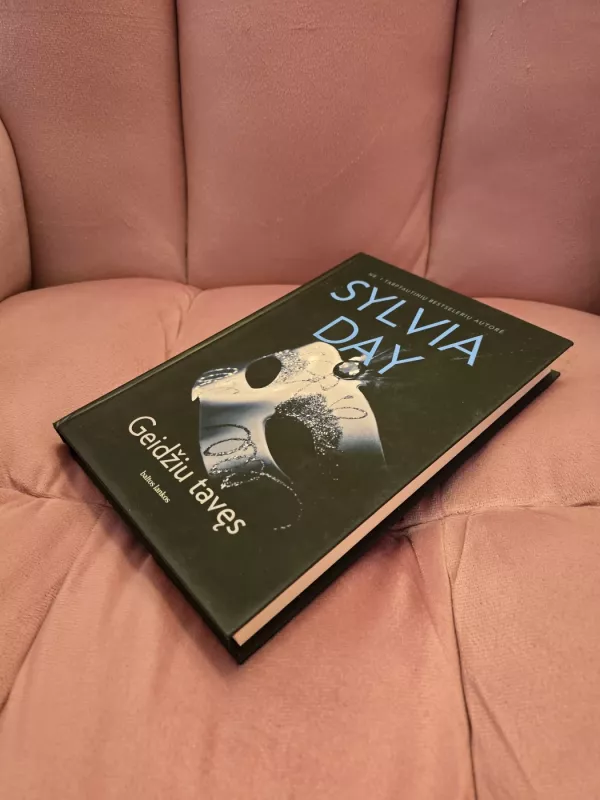 Geidžiu tavęs - Sylvia Day, knyga 3