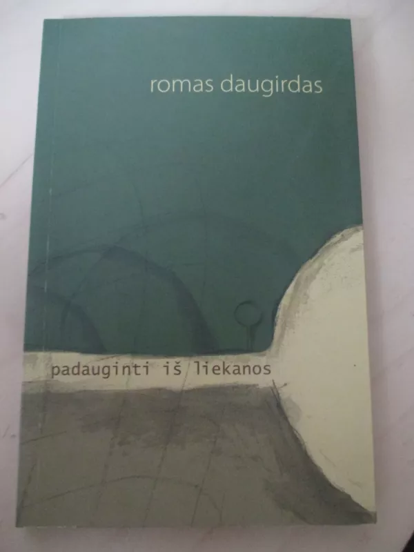Padauginti iš liekanos - Romas Daugirdas, knyga 3