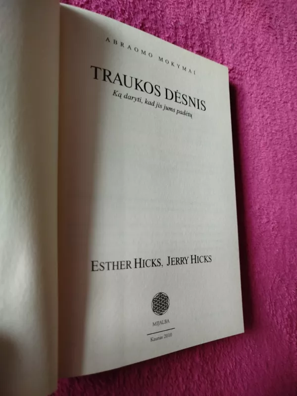 Traukos dėsnis. Ką daryti, kad jis jums padėtų - Esthera Hicks, Jerry Hicks Jerry Hicks, knyga 3
