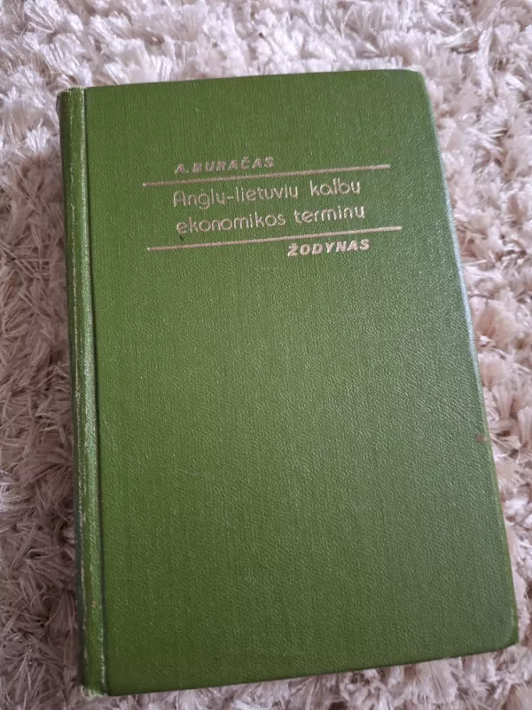Anglų-lietuvių kalbų ekonomikos terminų žodynas - A. Buračas, knyga 2