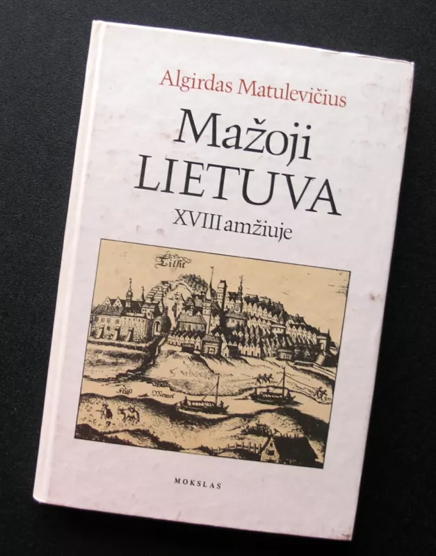 Mažoji Lietuva XVIII amžiuje - Algirdas Matulevičius, knyga 2