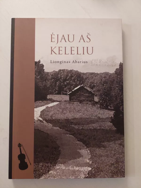 Ėjau aš keleliu - Lionginas Abarius, knyga 2