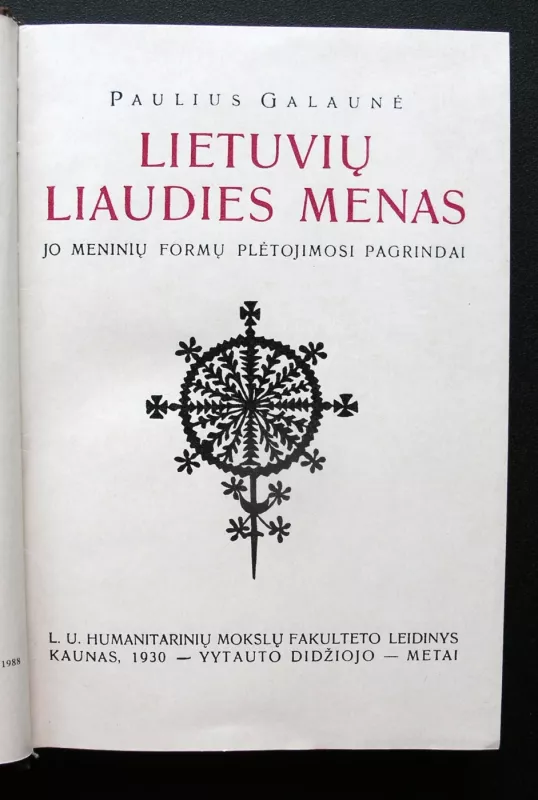 Lietuvių liaudies menas ir jo meninių formų plėtojimosi pagrindai. - Paulius Galaunė, knyga 2