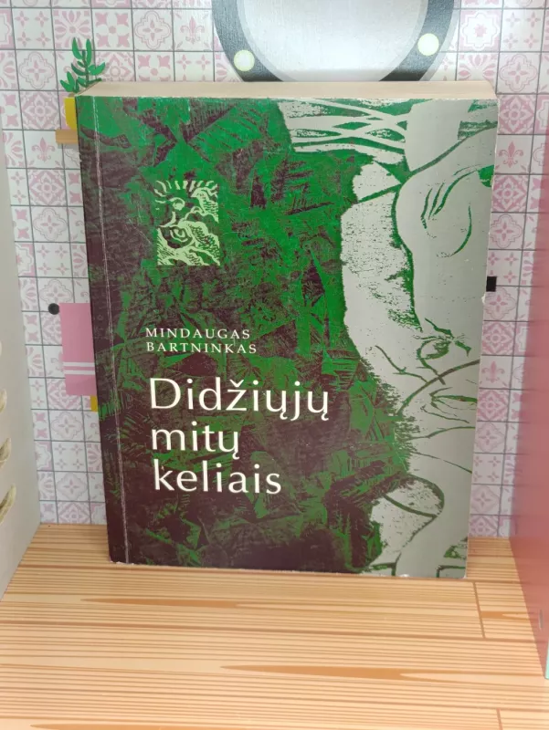 Didžiųjų mitų keliais - Mindaugas Bartninkas, knyga 2