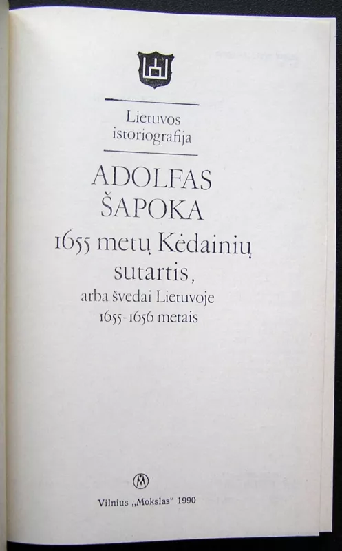 1655 metų Kėdainių sutartis arba švedai Lietuvoje 1655-1656 metais - Adolfas Šapoka, knyga 3