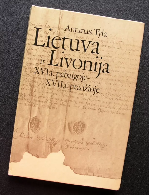 Lietuva ir Livonija XVI a. pabaigoje-XVII a. pradžioje - Antanas Tyla, knyga 2