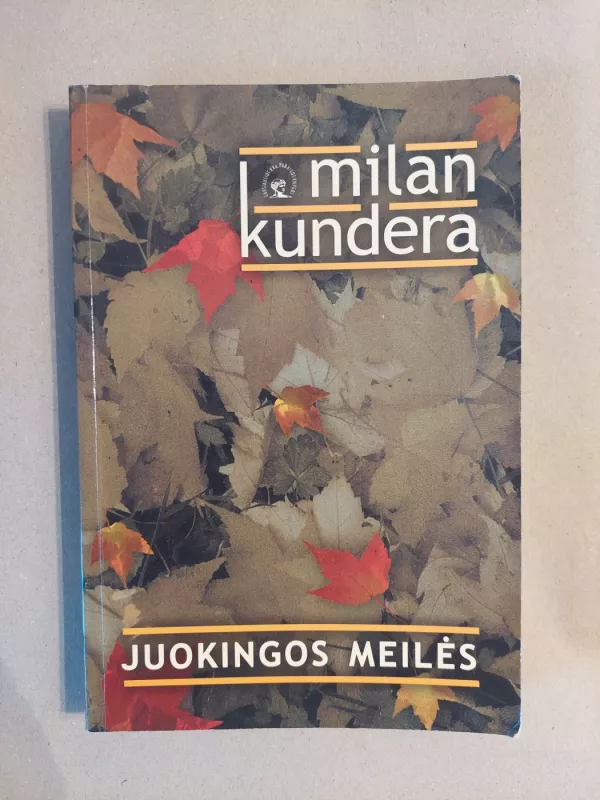 Juokingos meilės - Milan Kundera, knyga 2