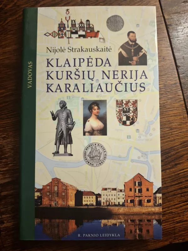 Klaipėda, Kuršių nerija, Karaliaučius: vadovas - Nijolė Strakauskaitė, knyga 2