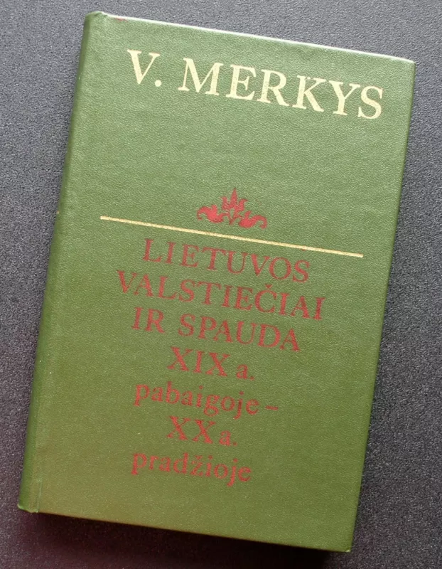 Lietuvos valstiečiai ir spauda XIX a. pabaigoje-XX a. pradžioje - Vytautas Merkys, knyga 2