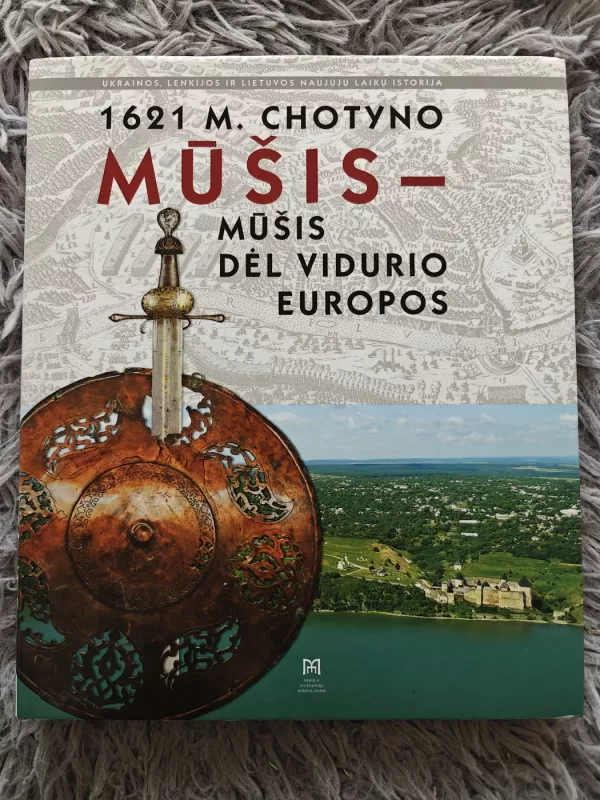 1621 m. Chotyno mušis - mūšis dėl Vidurio Europos - Petro Sas, knyga 2