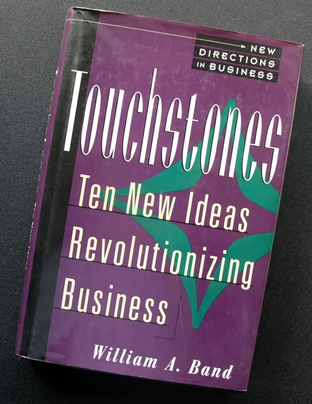 Touchstones: Ten New Ideas Revolutionizing Business - William A. Band, knyga 2