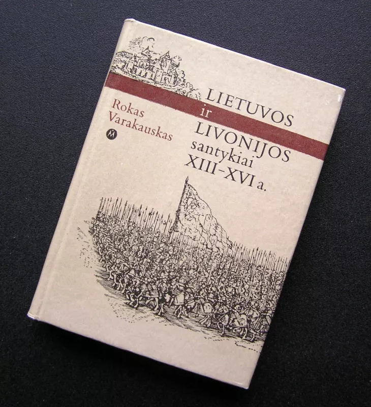 Lietuvos ir Livonijos santykiai XIII-XVI a. - Rokas Varakauskas, knyga 2