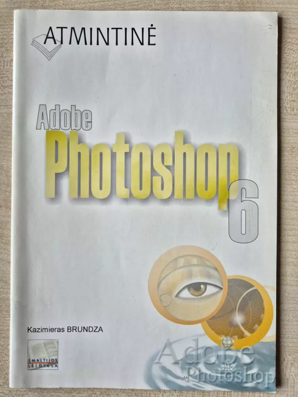 Adobe Photoshop 6. Atmintinė - Kazimieras Brundza, knyga 2