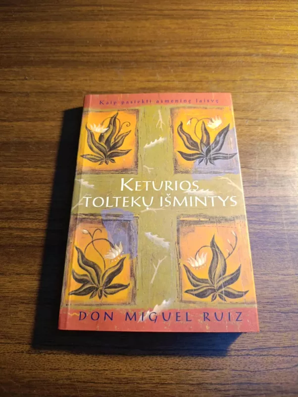 Keturios toltekų išmintys - Ruiz Don Miguel, knyga 2