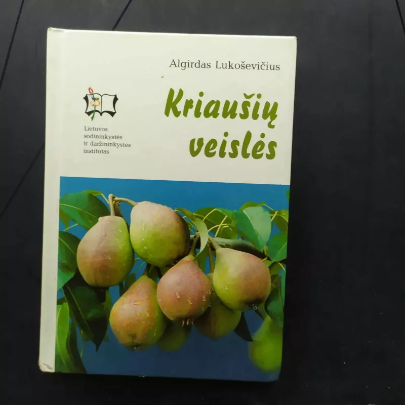 Kriaušių veislės - Algirdas Lukoševičius, knyga 2