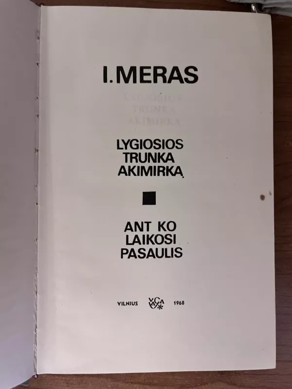 Lygiosios trunka akimirka / Ant ko laikosi pasaulis - Icchokas Meras, knyga 4