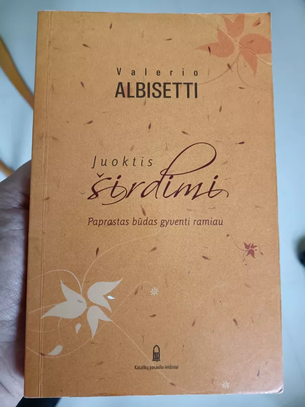 Juoktis širdimi: paprastas būdas gyventi ramiau - Valerio Albisetti, knyga 2