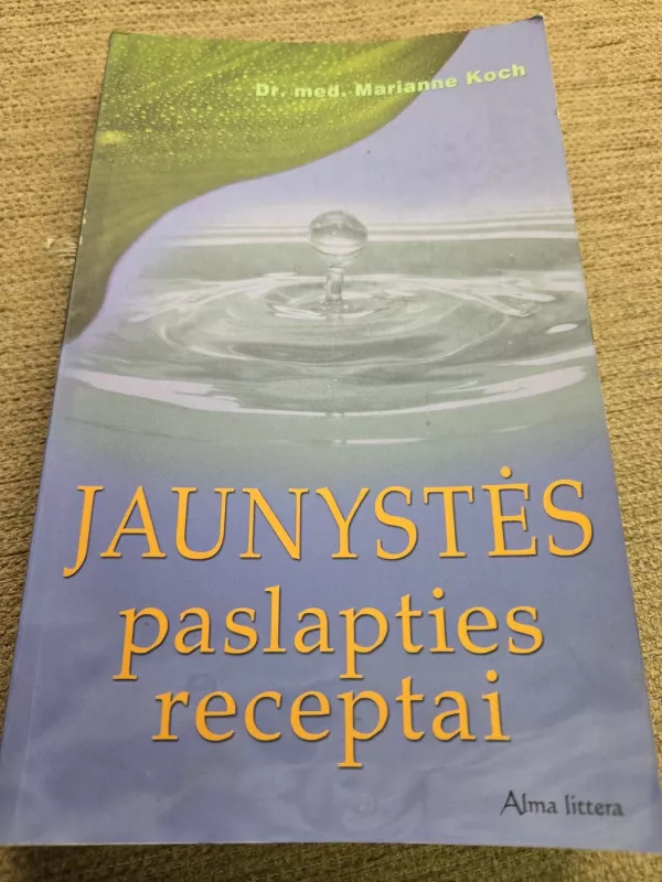 Jaunystės paslapties receptai - Dr.m. Marianne Koch, knyga 2