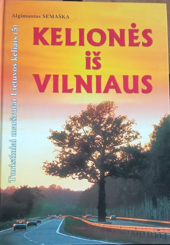 Kelionės iš Vilniaus - Algimantas Semaška, knyga 2